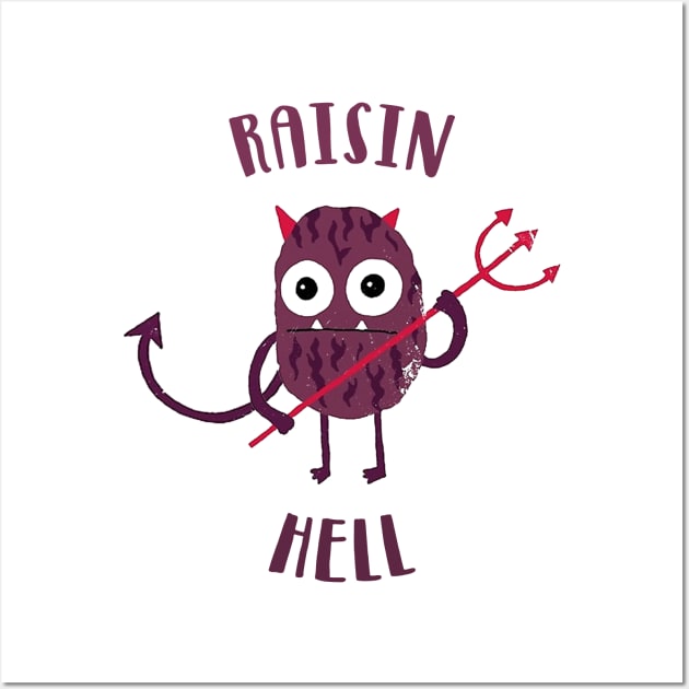 Raisin Hell Wall Art by NotoriousMedia